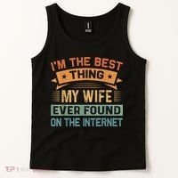 I'm The Best Thing My Wife Ever Found On The Internet Tank Top thumb 2