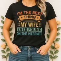 I'm The Best Thing My Wife Ever Found On The Internet Women's T-Shirt thumb 2