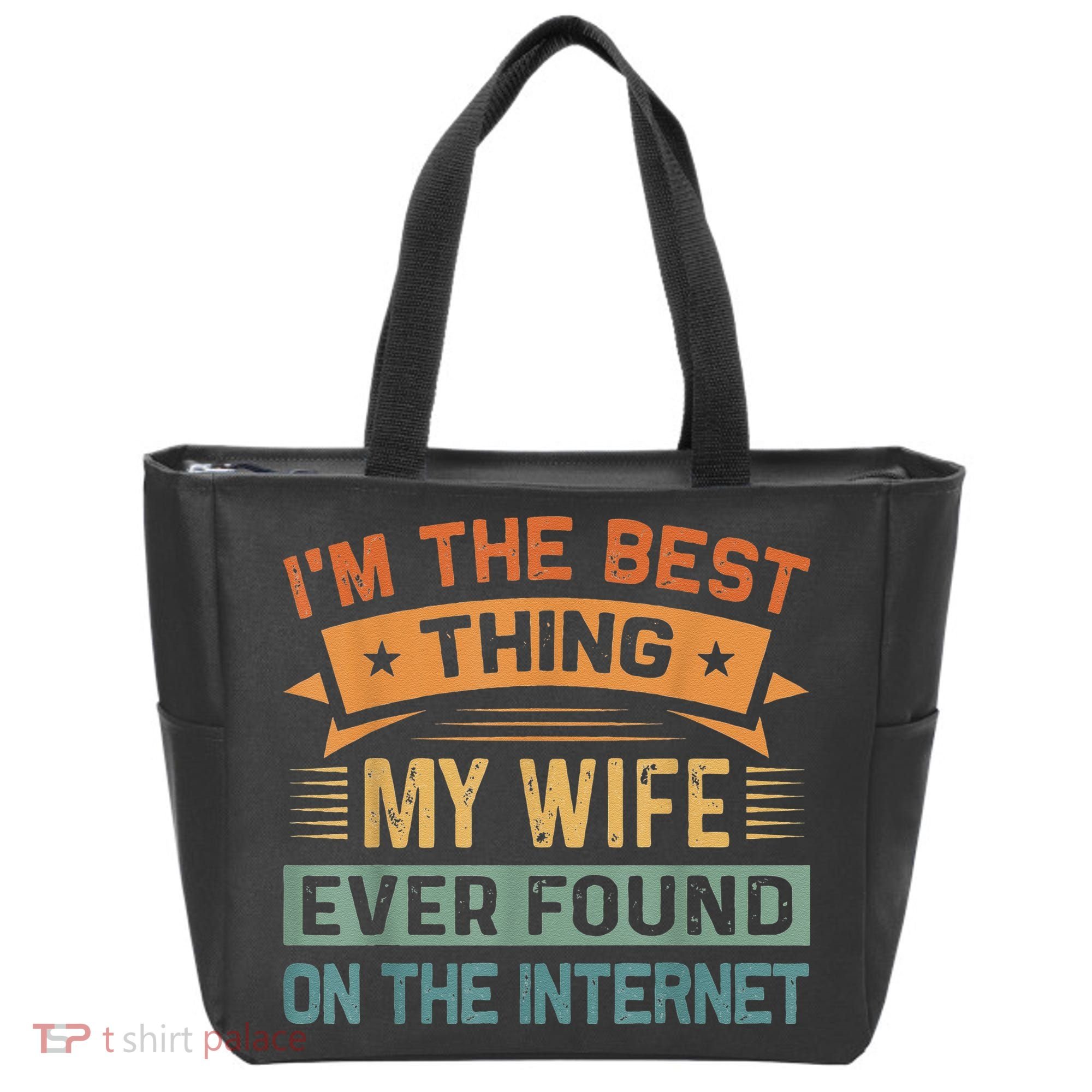 I'm The Best Thing My Wife Ever Found On The Internet Tote Bag