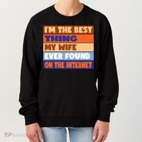 I'm The Best Thing My Wife Ever Found On The Internet Funny Women's Sweatshirt thumb 0