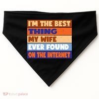 I'm The Best Thing My Wife Ever Found On The Internet Funny USA-Made Doggie Bandana thumb 0