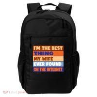I'm The Best Thing My Wife Ever Found On The Internet Funny Backpack thumb 0