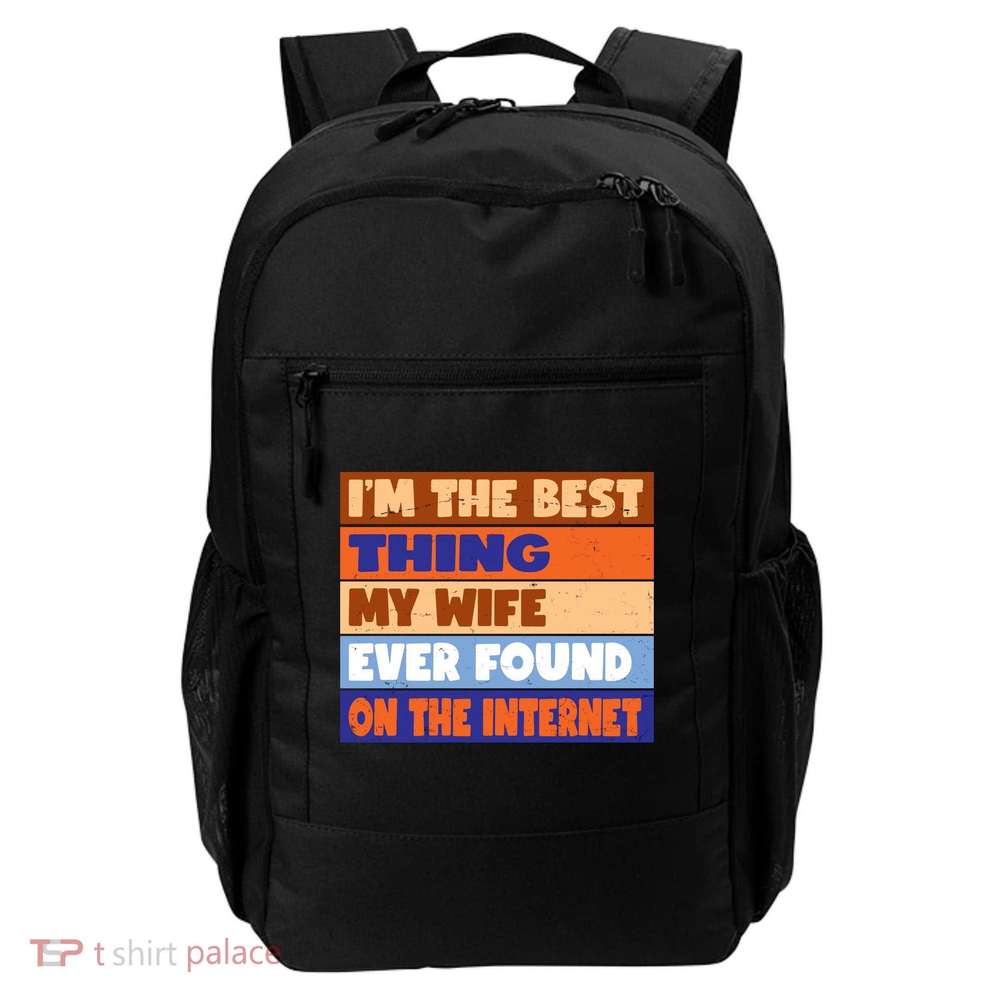 I'm The Best Thing My Wife Ever Found On The Internet Funny Backpack