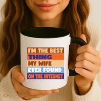 I'm The Best Thing My Wife Ever Found On The Internet Funny Coffee Mug thumb 3