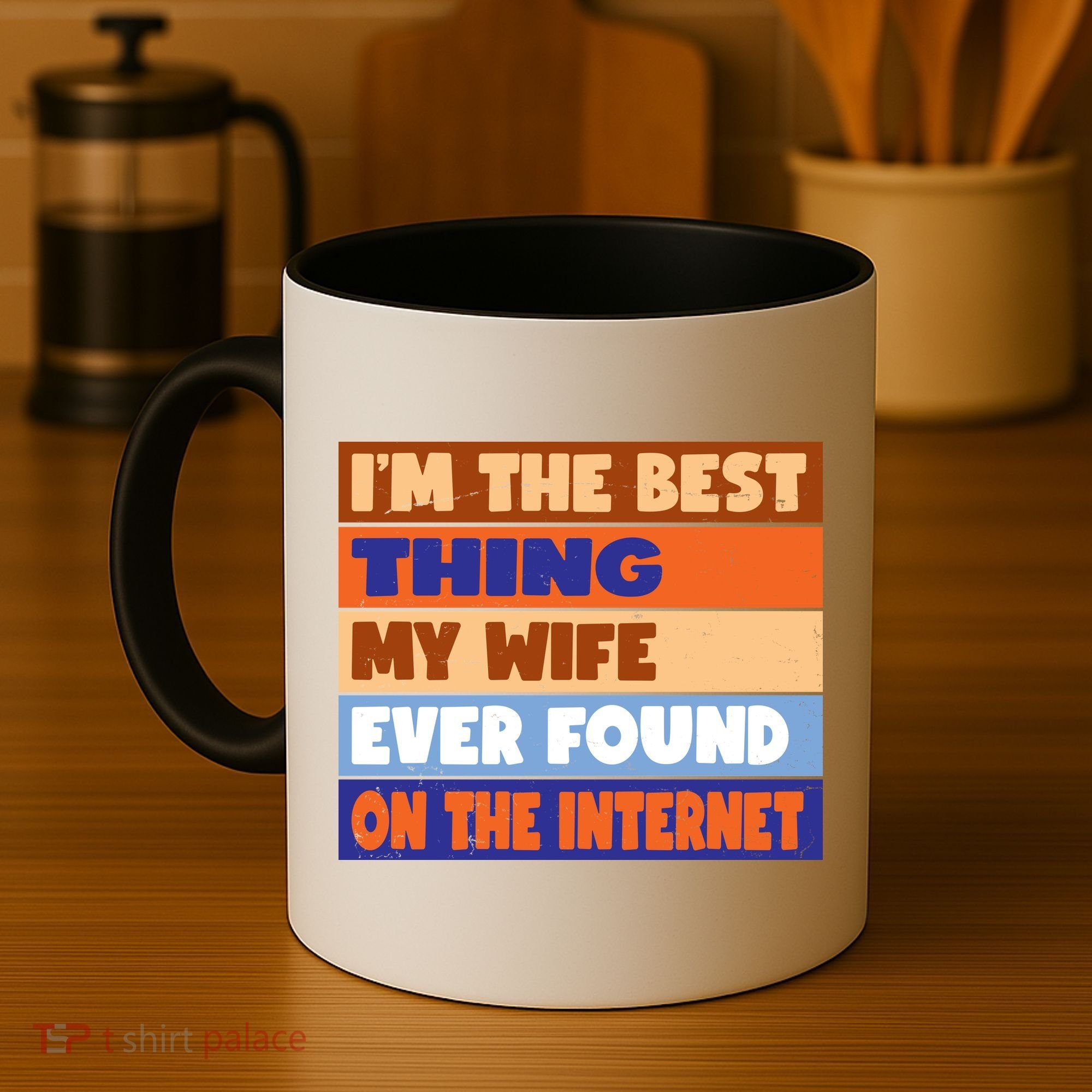 I'm The Best Thing My Wife Ever Found On The Internet Funny Coffee Mug