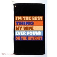 I'm The Best Thing My Wife Ever Found On The Internet Funny Golf Towel thumb 0