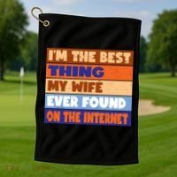 I'm The Best Thing My Wife Ever Found On The Internet Funny Golf Towel thumb 1