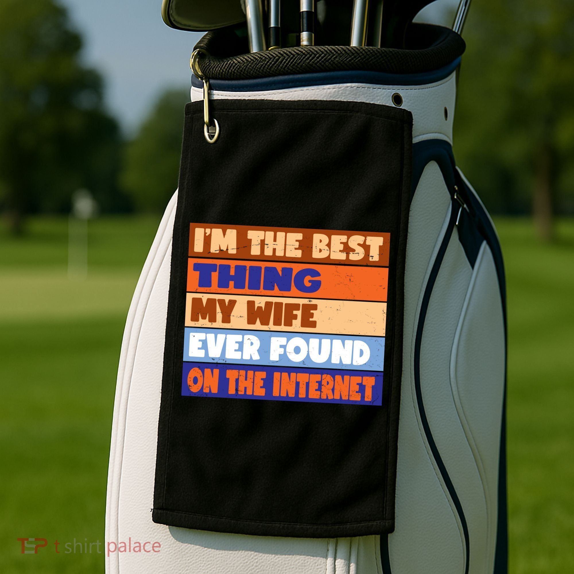 I'm The Best Thing My Wife Ever Found On The Internet Funny Golf Towel