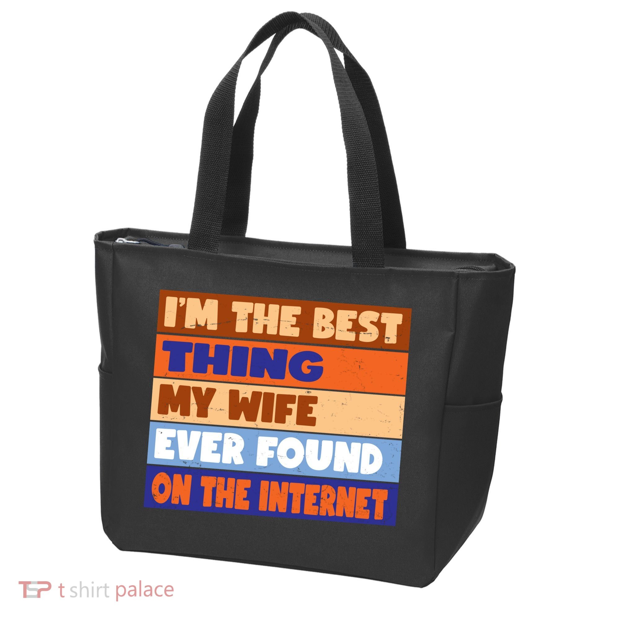 I'm The Best Thing My Wife Ever Found On The Internet Funny Tote Bag