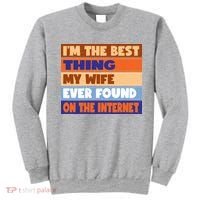 I'm The Best Thing My Wife Ever Found On The Internet Funny Sweatshirt thumb 0