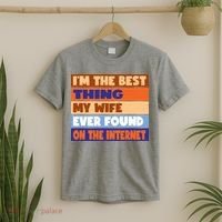 I'm The Best Thing My Wife Ever Found On The Internet Funny T-Shirt thumb 2