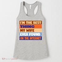 I'm The Best Thing My Wife Ever Found On The Internet Funny Women's Tank Top thumb 0
