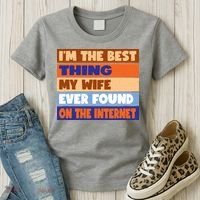 I'm The Best Thing My Wife Ever Found On The Internet Funny Women's T-Shirt thumb 3
