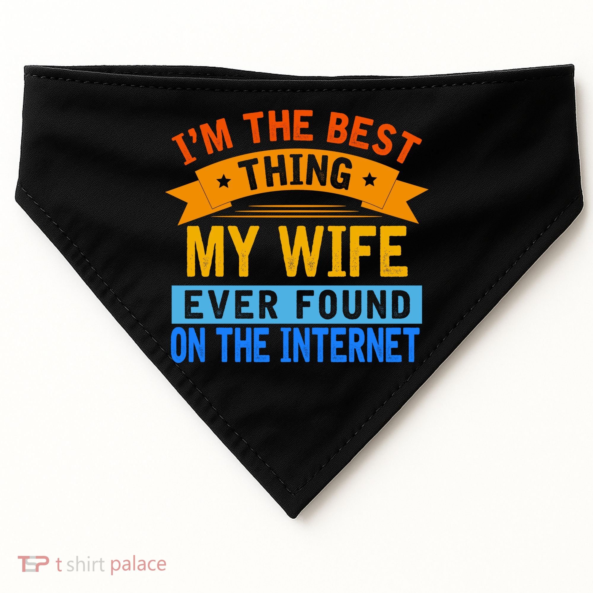 I'm The Best Thing My Wife Ever Found On The Internet Funny USA-Made Doggie Bandana