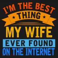 I'm The Best Thing My Wife Ever Found On The Internet Funny Apron thumb 3