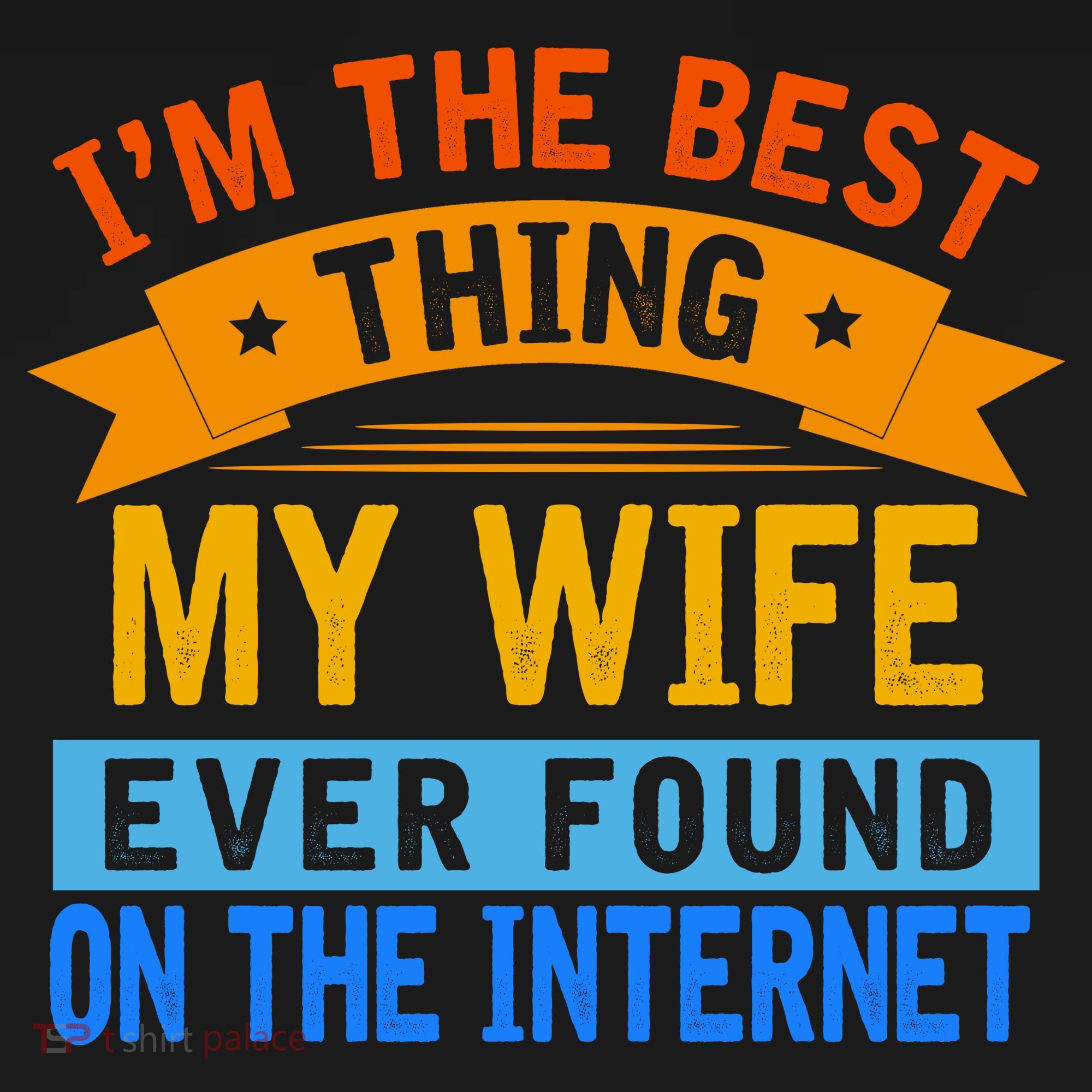 I'm The Best Thing My Wife Ever Found On The Internet Funny Sweatshirt