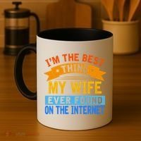 I'm The Best Thing My Wife Ever Found On The Internet Funny Coffee Mug thumb 4