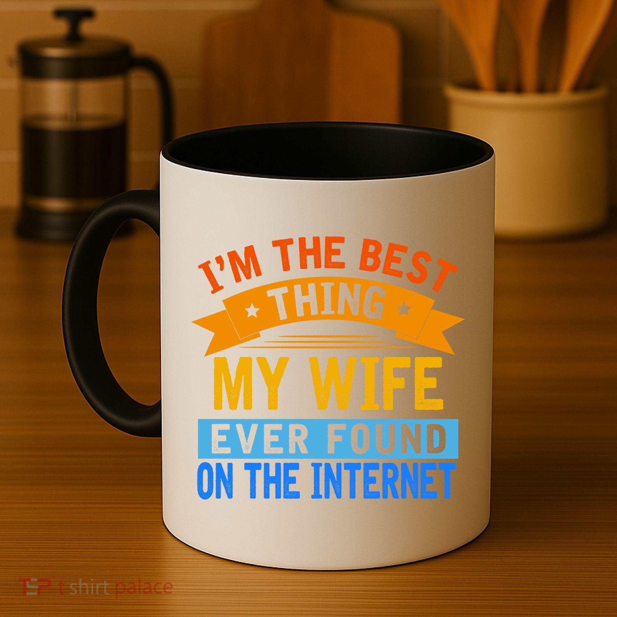 I'm The Best Thing My Wife Ever Found On The Internet Funny Coffee Mug