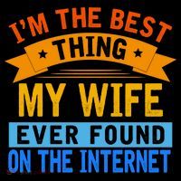 I'm The Best Thing My Wife Ever Found On The Internet Funny Coffee Mug thumb 5