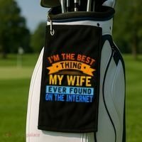 I'm The Best Thing My Wife Ever Found On The Internet Funny Golf Towel thumb 2