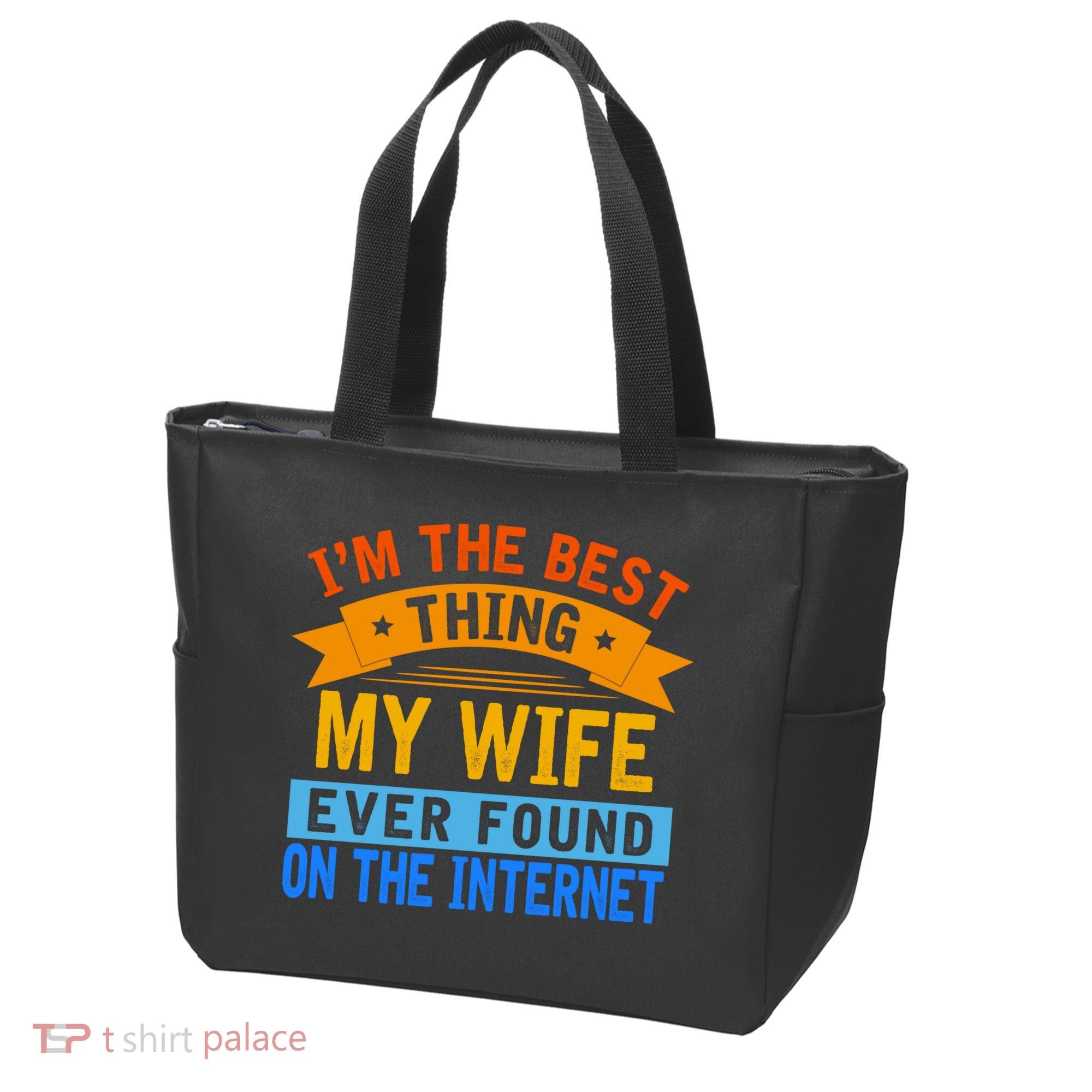 I'm The Best Thing My Wife Ever Found On The Internet Funny Tote Bag