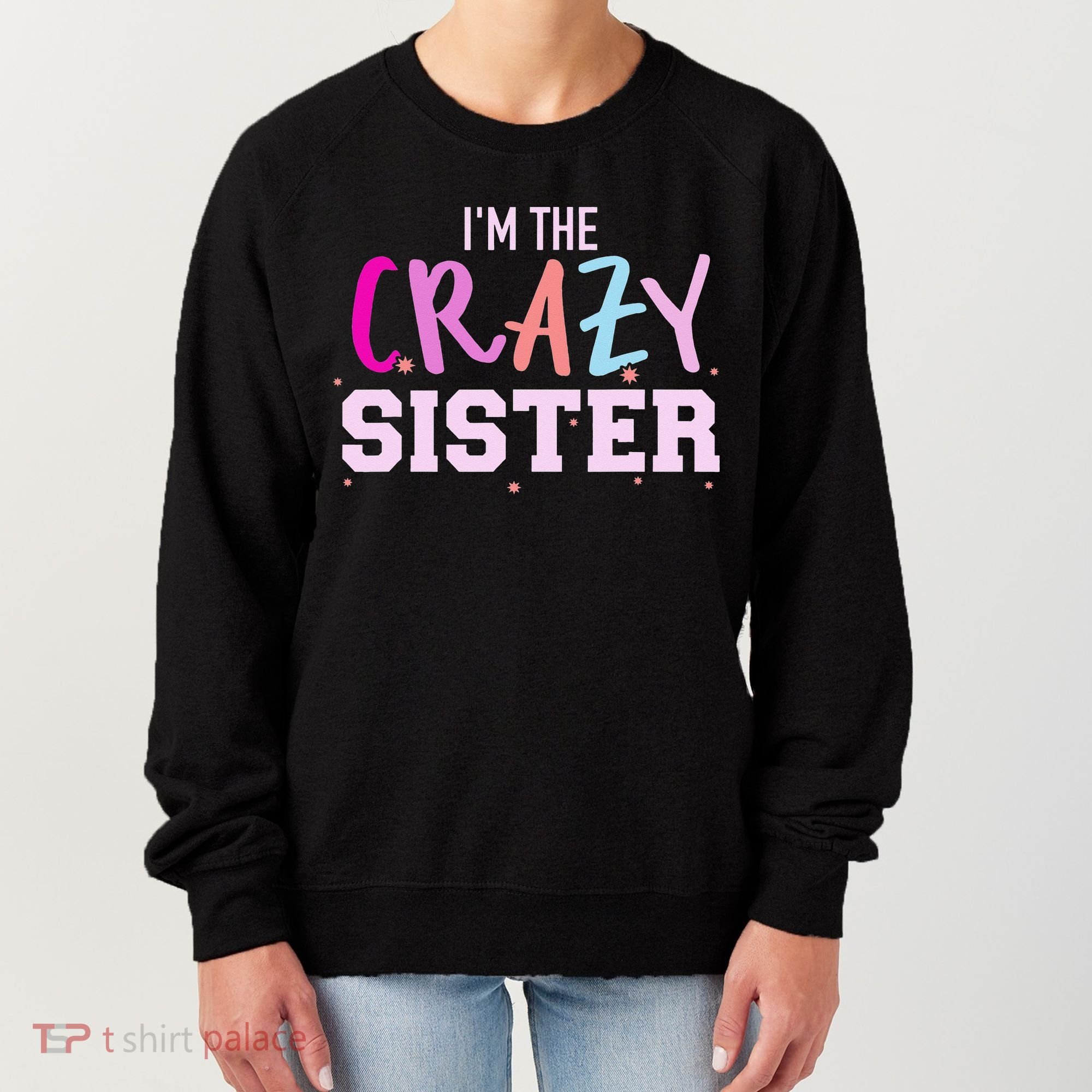 I'm the crazy sister Women's Sweatshirt