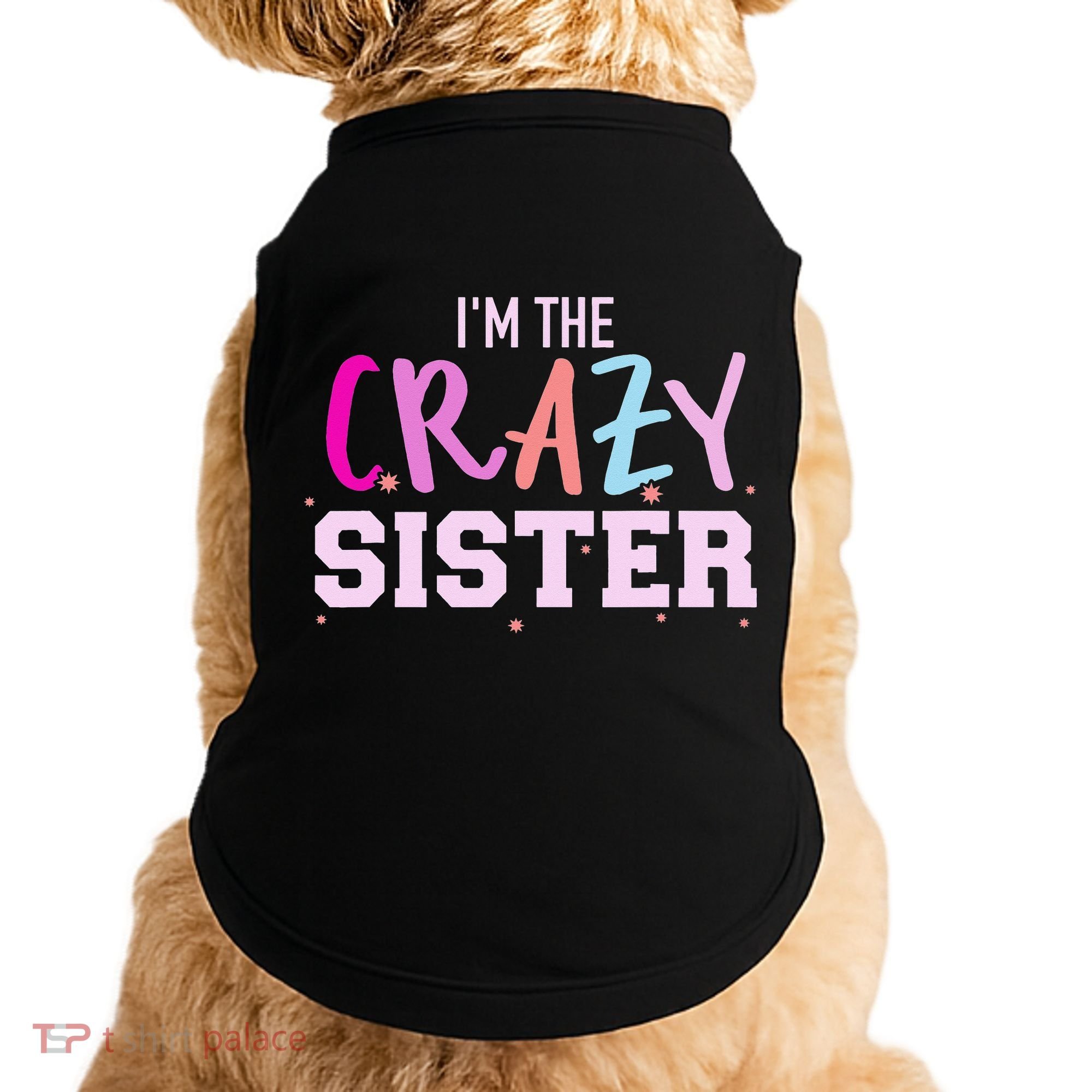 I'm the crazy sister Doggie Tank