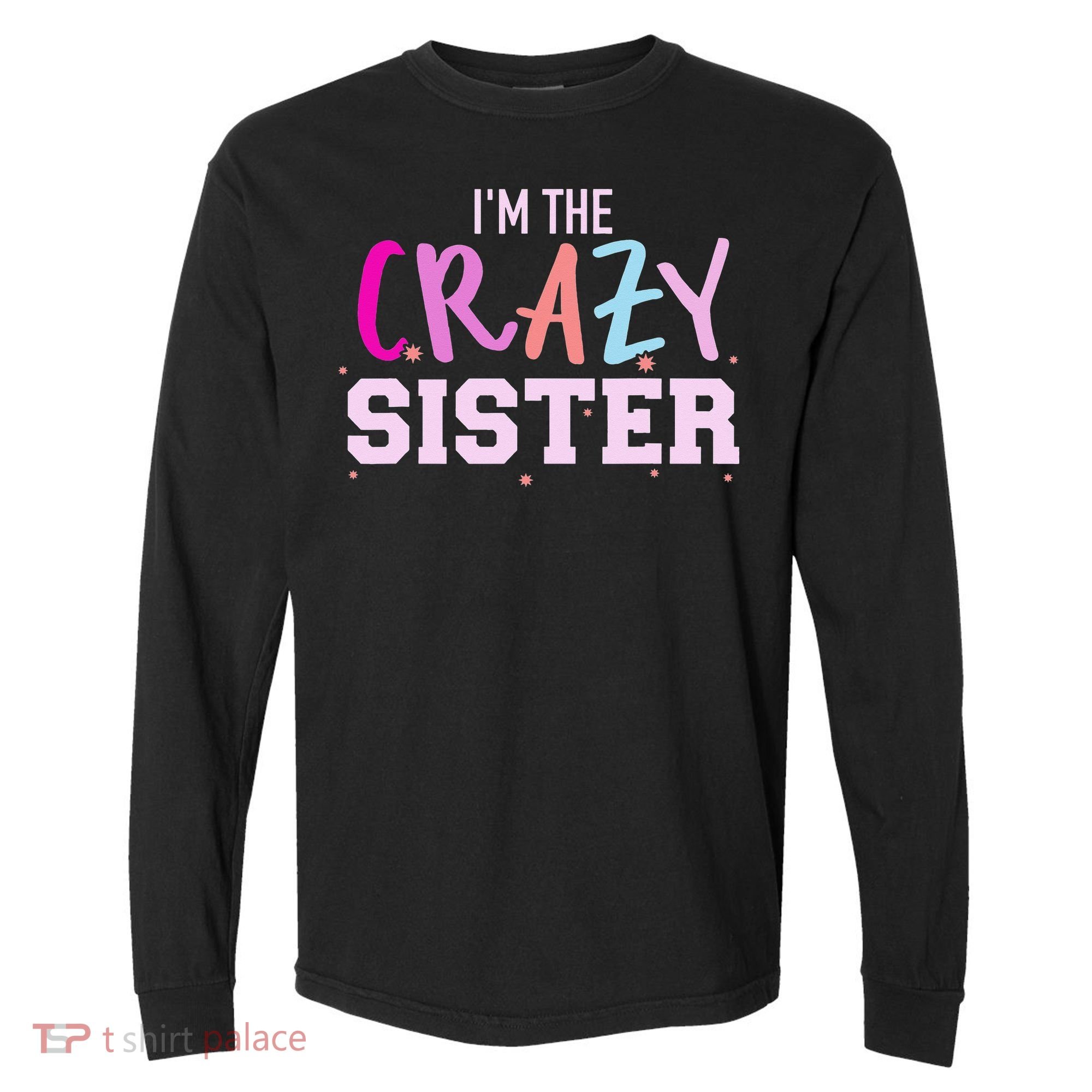 I'm the crazy sister Comfort Colors Heavyweight Long Sleeve T-Shirt