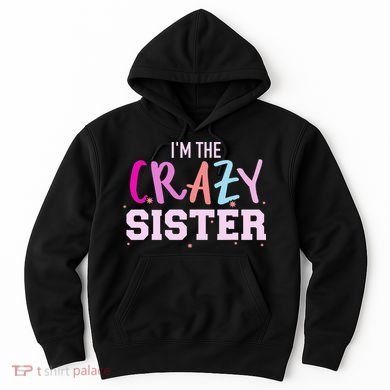 I'm the crazy sister Hoodie