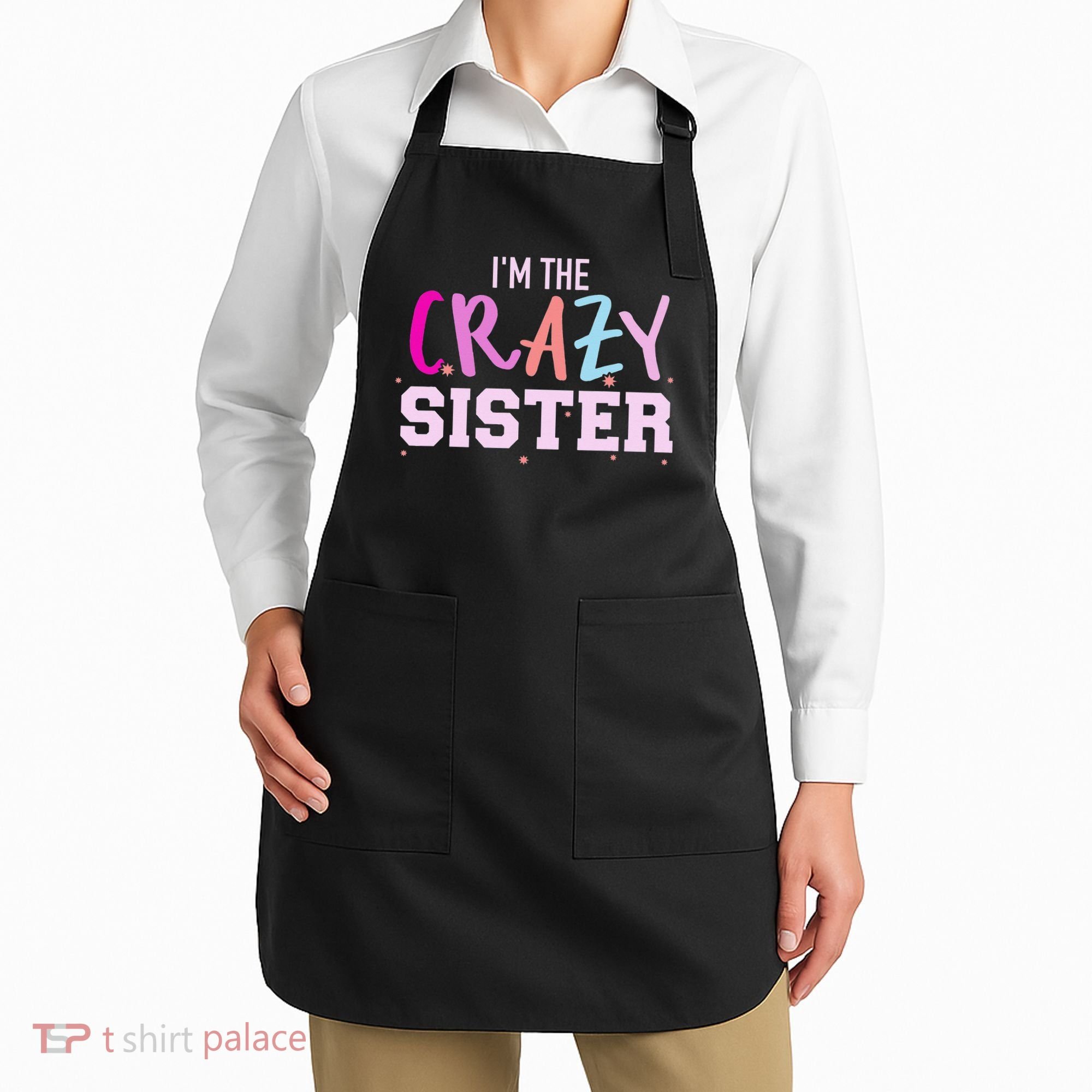 I'm the crazy sister Apron