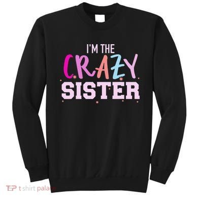 I'm the crazy sister Sweatshirt