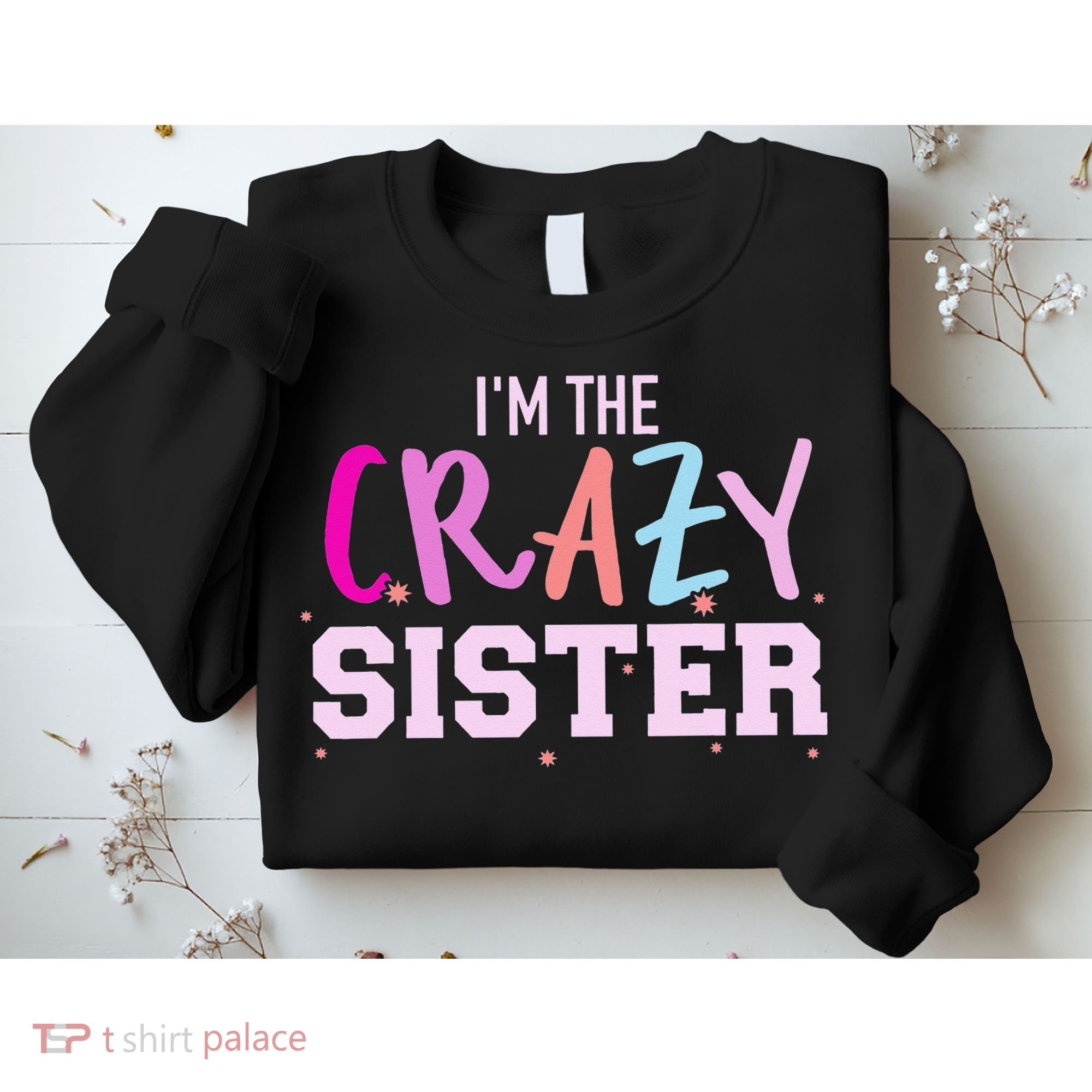 I'm the crazy sister Sweatshirt