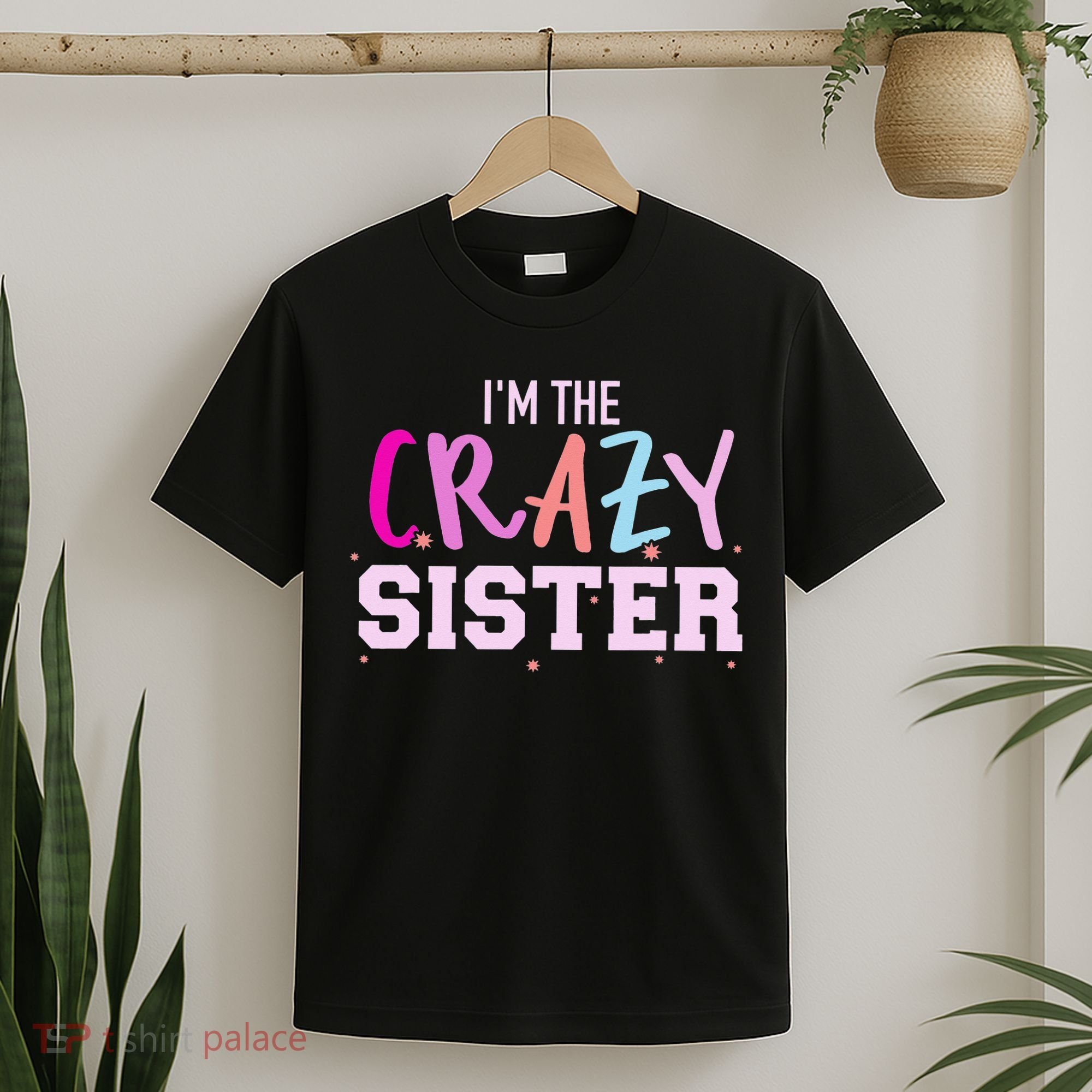 I'm the crazy sister T-Shirt