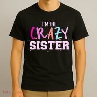 I'm the crazy sister T-Shirt thumb 3