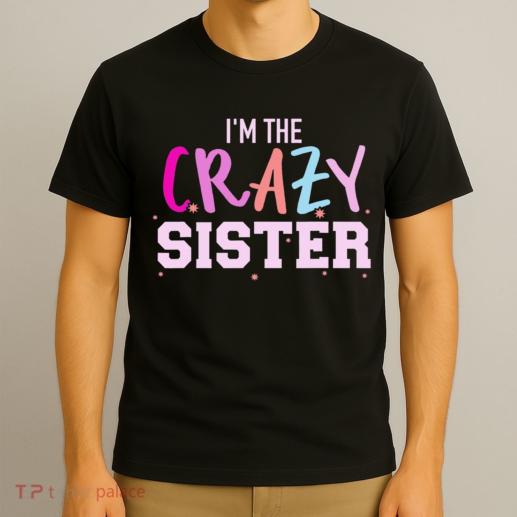 I'm the crazy sister T-Shirt