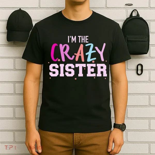 I'm the crazy sister T-Shirt