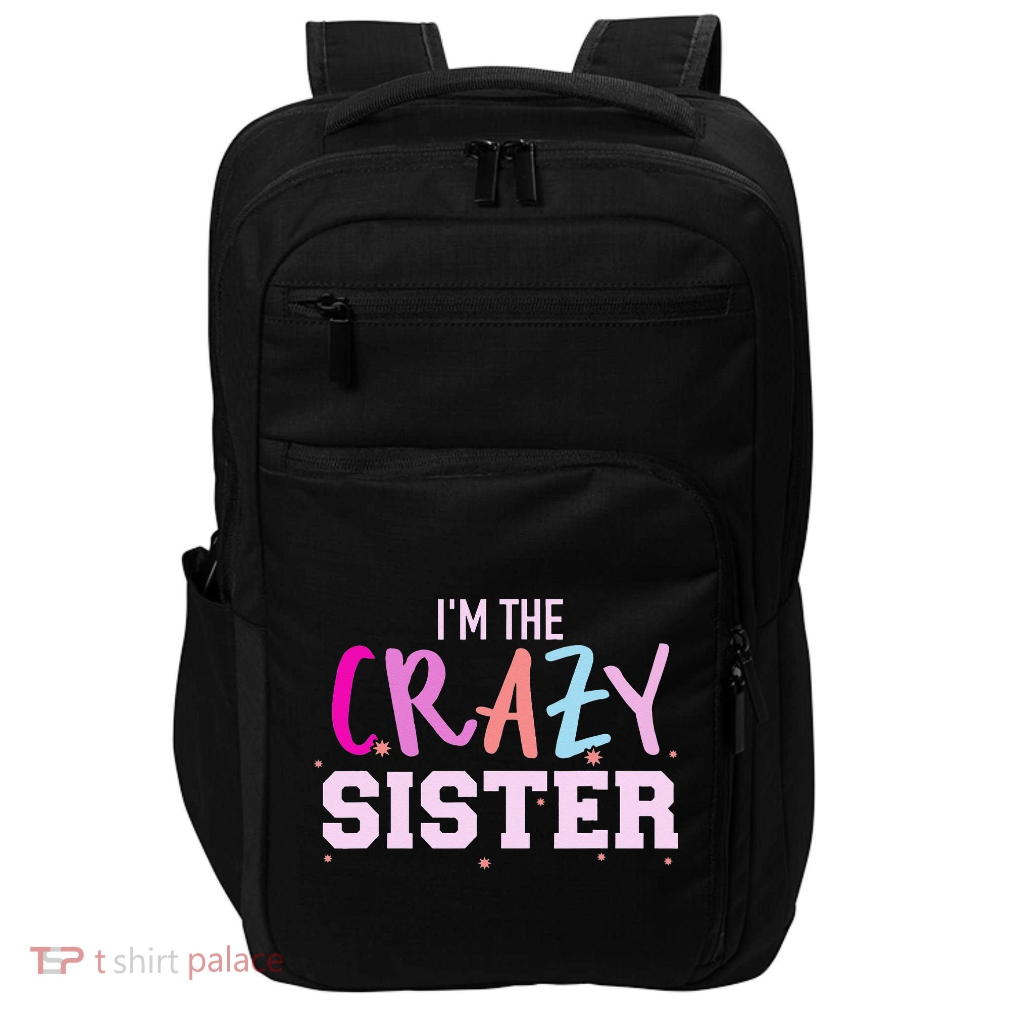 I'm the crazy sister Impact Tech Backpack
