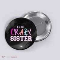 I'm the crazy sister Button thumb 0