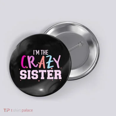 I'm the crazy sister Button