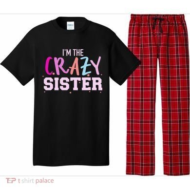 I'm the crazy sister Pajama Set