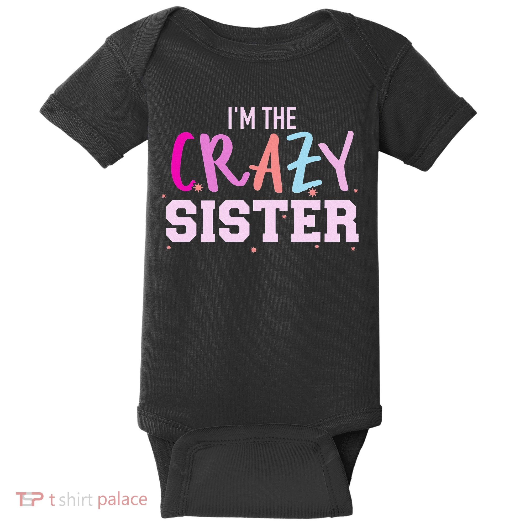 I'm the crazy sister Baby Bodysuit