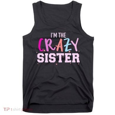 I'm the crazy sister Tank Top