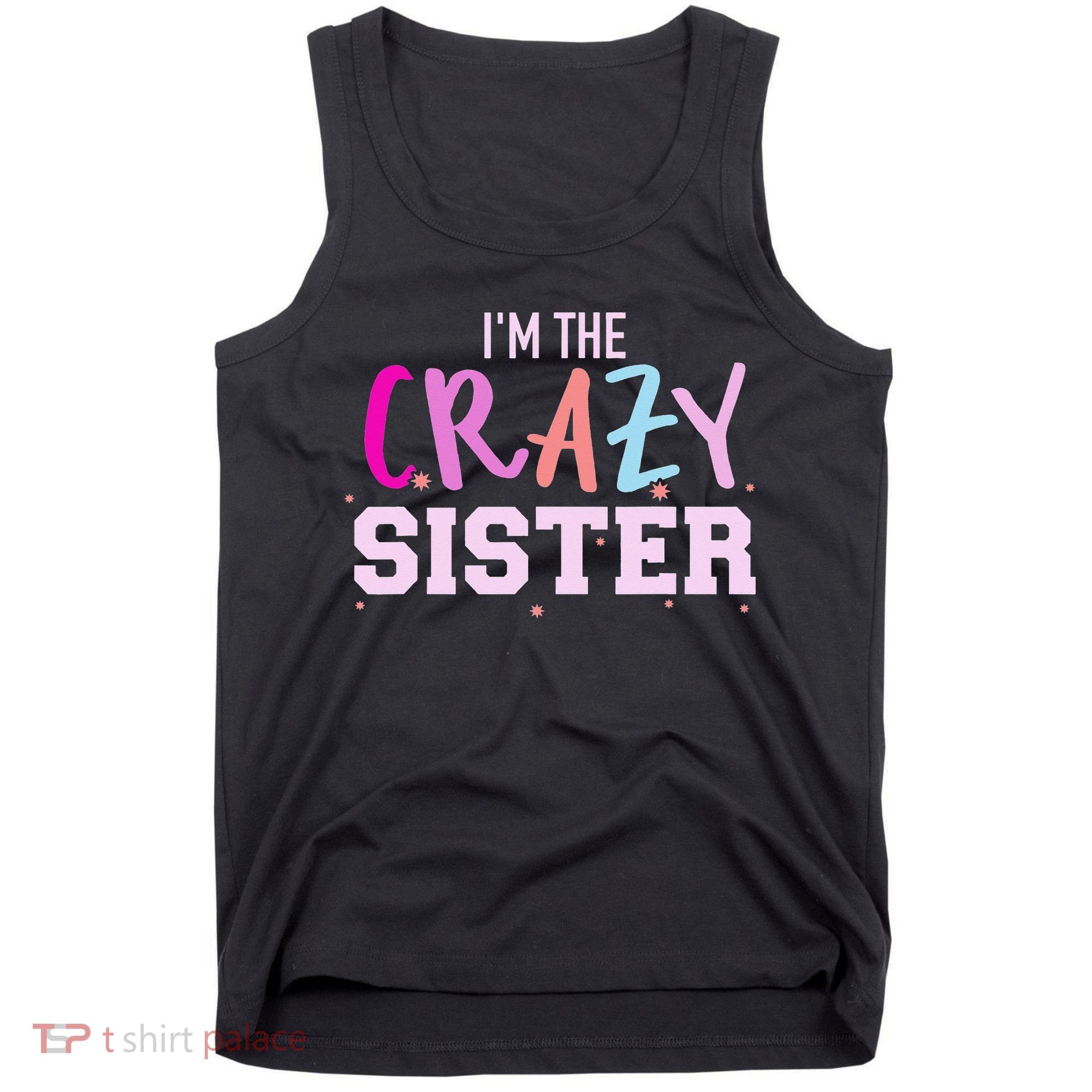 I'm the crazy sister Tank Top