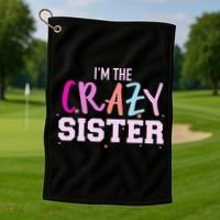 I'm the crazy sister Golf Towel thumb 1