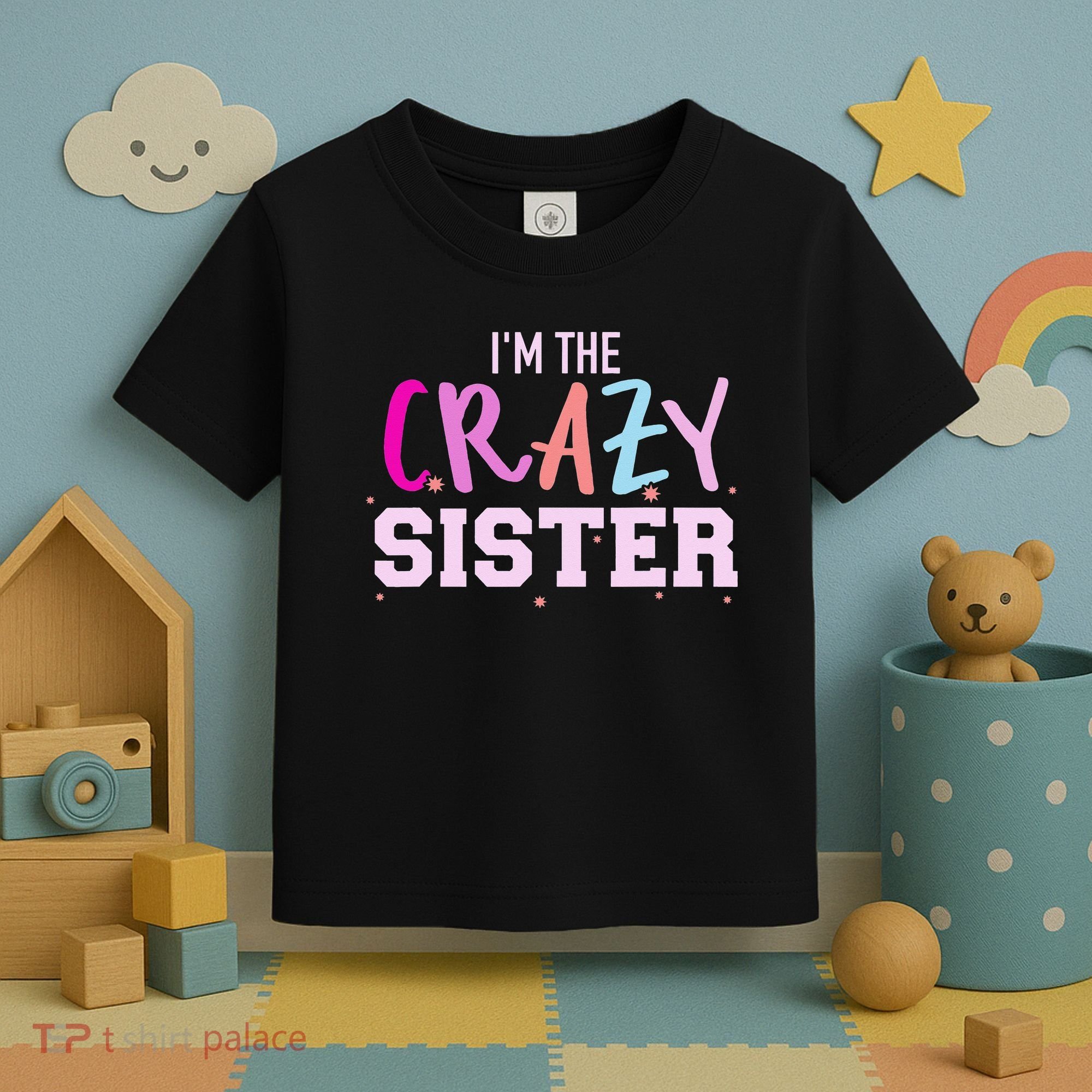 I'm the crazy sister Toddler T-Shirt