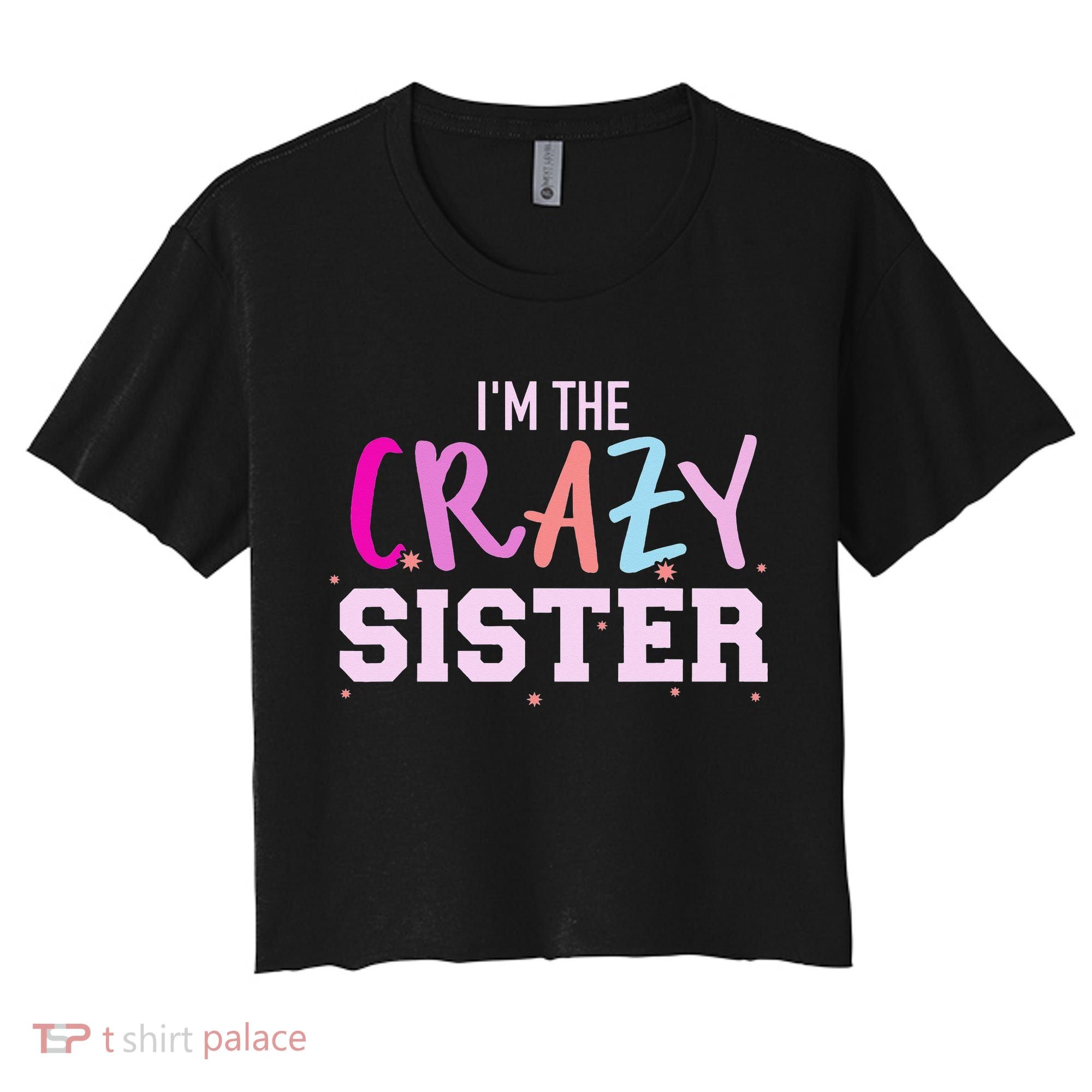 I'm the crazy sister Women's Crop Top Tee