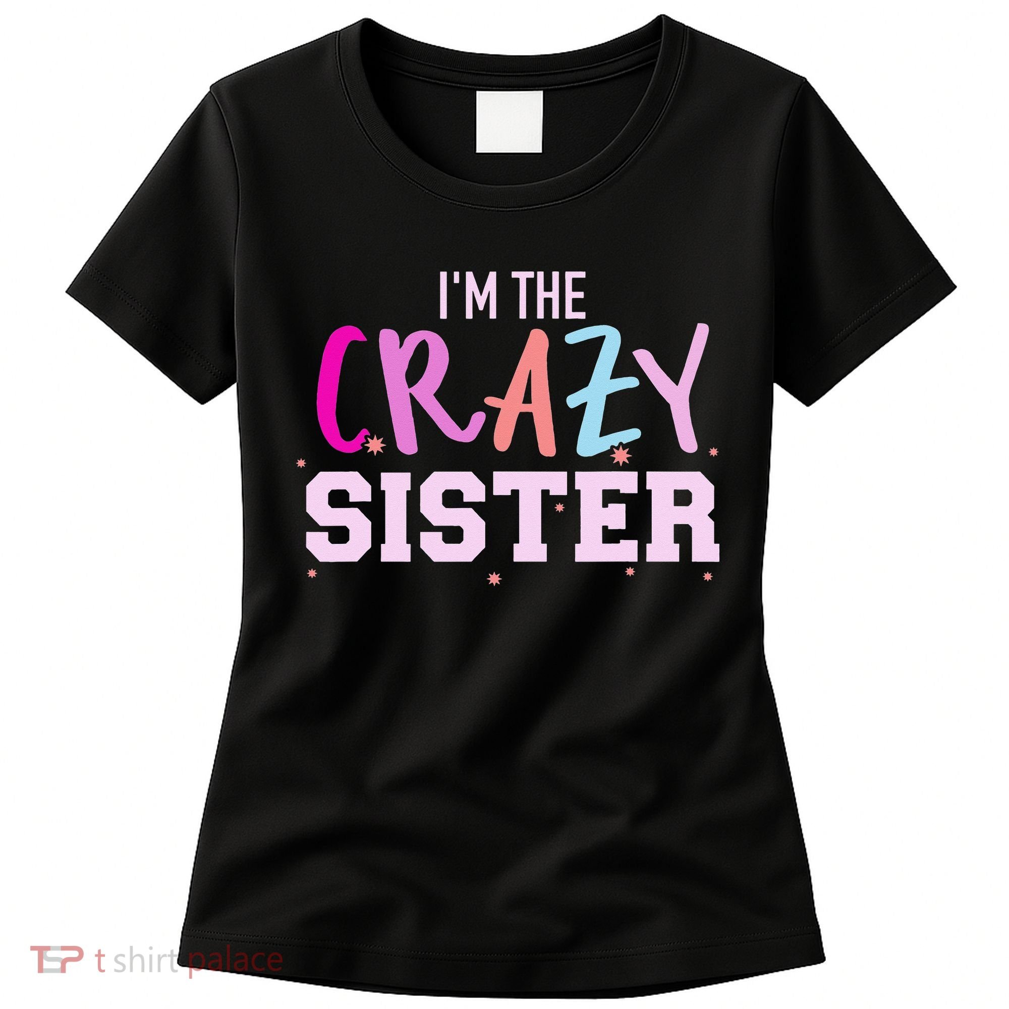 I'm the crazy sister Women's T-Shirt