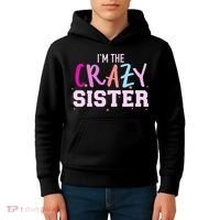 I'm the crazy sister Kids Hoodie thumb 4