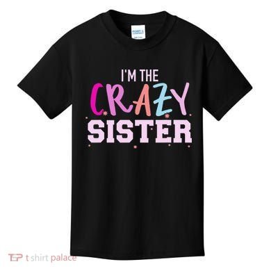 I'm the crazy sister Kids T-Shirt