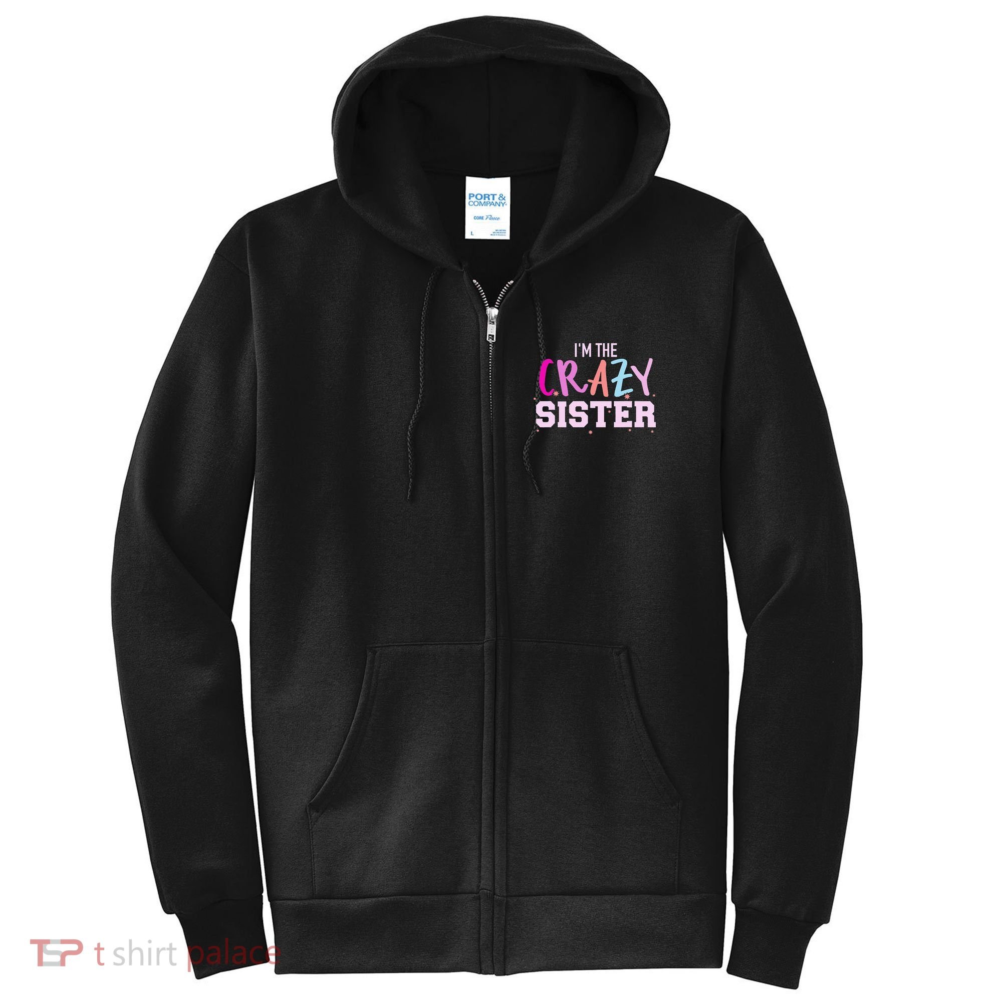 I'm the crazy sister Full Zip Hoodie
